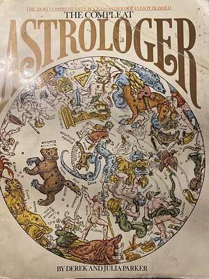 The Compleat Astrologer by Derek Parker, Julia Parker