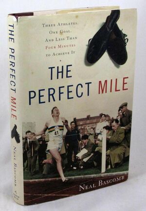 The Perfect Mile: Three Athletes, One Goal, and Less Than Four Minutes to Achieve It by Neal Bascomb