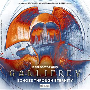 Gallifrey: Echoes Through Eternity by Fio Trethewey, Una McCormack, Georgia Cook, Gary Russell