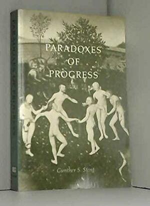 Paradoxes of Progress by Gunther Siegmund Stent