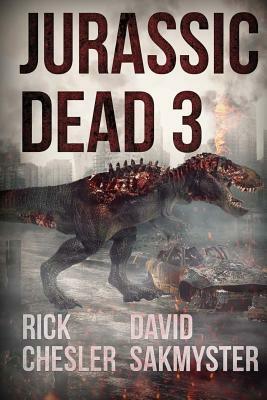 Jurassic Dead 3 by David Sakmyster, Rick Chesler