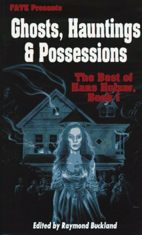 Ghosts, Hauntings & Posessions: The Best of Hans Holzer, Book I by Hans Holzer, Raymond Buckland, Connie Hill