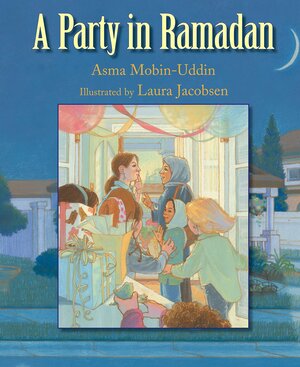 A Party in Ramadan by Asma Mobin-Uddin