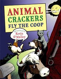Animal Crackers Fly the Coop by Kevin O'Malley