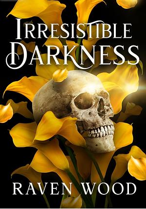 Irresistible Darkness by Raven Wood