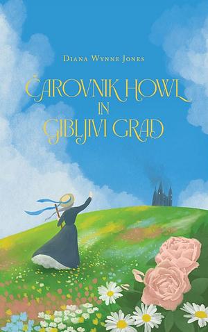 Čarovnik Howl in gibljivi grad by Diana Wynne Jones