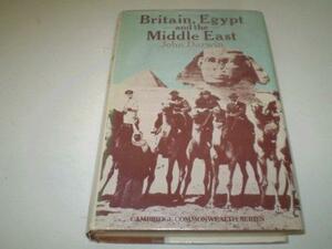 Britain, Egypt, and the Middle East: Imperial Policy in the Aftermath of War, 1918-1922 by John Darwin