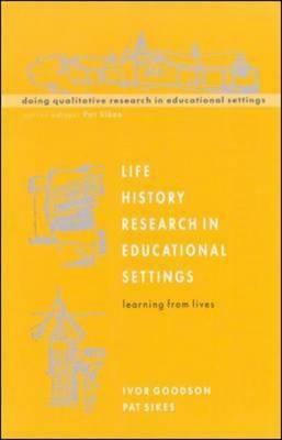 Life History Research in Educational Settings by Ivor Goodson, Goodson