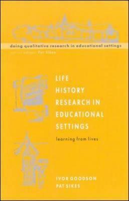 Life History Research in Educational Settings by Ivor Goodson, Goodson