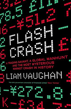 Flash Crash Trading Savant Global Manhun by Liam Vaughan, Liam Vaughan