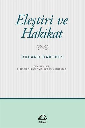 Eleştiri ve Hakikat by Roland Barthes