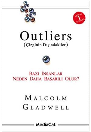 Outliers (Çizginin Dışındakiler)-Bazı İnsanlar Neden Daha Başarılı Olur? by Malcolm Gladwell