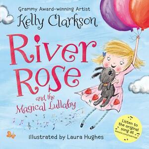 River Rose and the Magical Lullaby by Kelly Clarkson