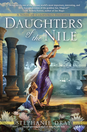 Daughters of the Nile by Stephanie Dray