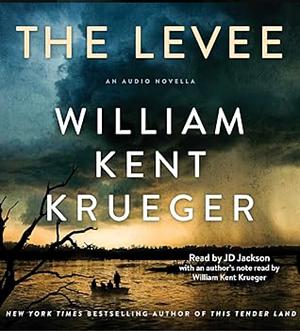 The Levee by William Kent Krueger