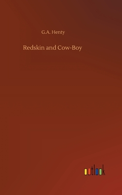 Redskin and Cow-Boy by G.A. Henty