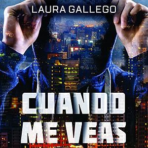 Cuando me veas by Laura Gallego