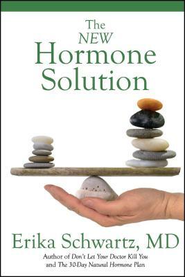 The New Hormone Solution by Erika Schwartz