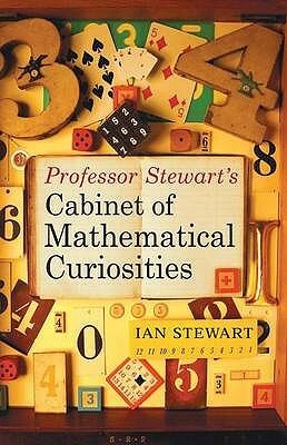 Professor Stewart's Cabinet of Mathematical Curiosities by Ian Stewart