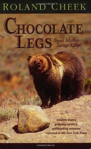Chocolate Legs: Sweet Mother, Savage Killer? by Jennifer Williams