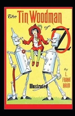 The Tin Woodman of Oz Illustrated by L. Frank Baum