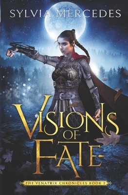 Visions of Fate by Sylvia Mercedes