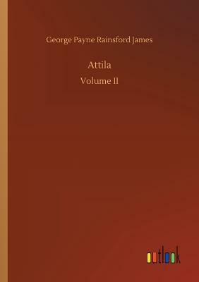 Attila by George Payne Rainsford James