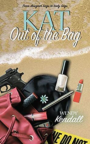 Kat Out of the Bag by Wendy Kendall