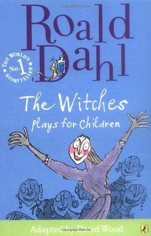 The Witches: Plays for Children by David Wood