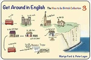 Get Around in English: The How to be British Collection Three by Peter Legon, Martyn Ford