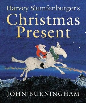 Harvey Slumfenburger's Christmas Present by John Burningham