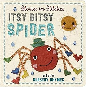 Stories in Stitches: Itsy Bitsy Spider and Other Nursery Rhymes by 