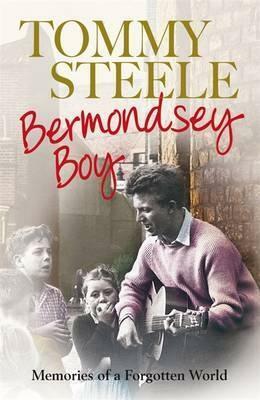 Bermondsey Boy: Memories Of A Forgotten World by Tommy Steele