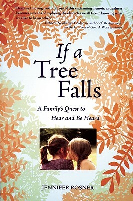 If a Tree Falls: A Family's Quest to Hear and Be Heard by Jennifer Rosner