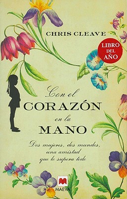 Con El Corazon En La Mano by Chris Cleave