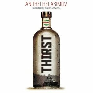 Thirst by Marian Schwartz, Andrey Gelasimov, Андрей Геласимов