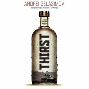 Thirst by Андрей Геласимов, Marian Schwartz, Andrey Gelasimov