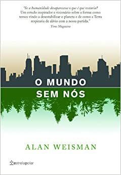 O Mundo sem Nós by Alan Weisman
