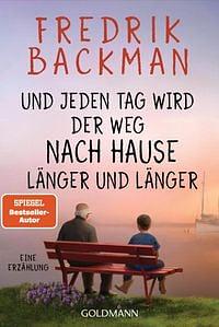 Und jeden Tag wird der Weg nach Hause länger und länger by Fredrik Backman