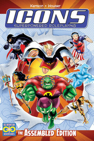 Icons Superpowered Role Playing - The Assembled Edition by Dan Houser, Steve Kenson