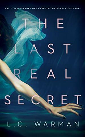 The Last Real Secret by L.C. Warman