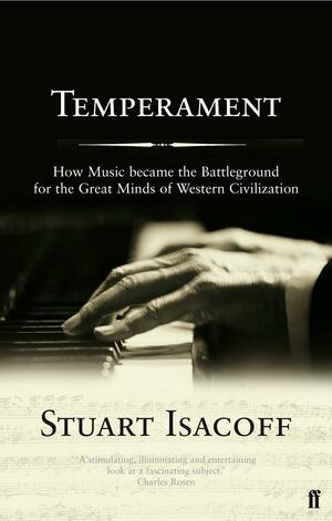 Temperament: How Music Became the Battleground for the Great Minds of Western Civilization by Stuart Isacoff