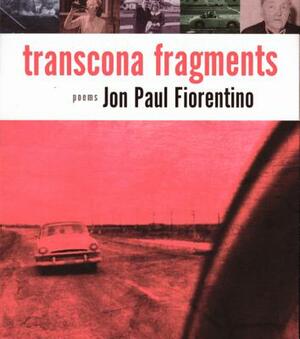 Transcona Fragments by Jon Paul Fiorentino