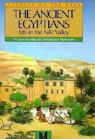 The Ancient Egyptians: Life in the Nile Valley by Viviane Koenig