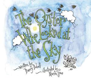 The Oyster Who Looked at the Sky by Darcy Dobell