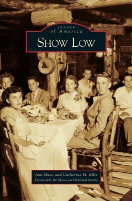 Show Low by Catherine H. Ellis, Jani Huso