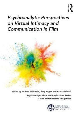 Psychoanalytic Perspectives on Virtual Intimacy and Communication in Film by 