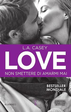 Love. Non smettere di amarmi mai by L.A. Casey