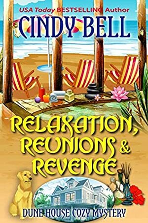 Relaxation, Reunions & Revenge by Cindy Bell