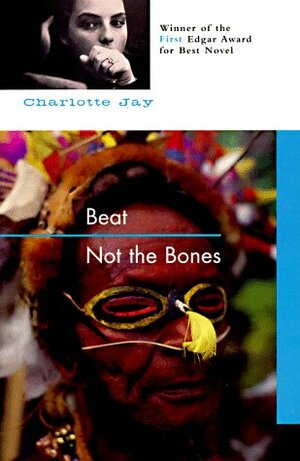 Beat Not The Bones by Charlotte Jay